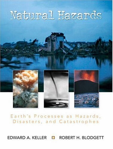 Natural Hazards: Earth's Processes as Hazards, Disasters, and Catastrophes