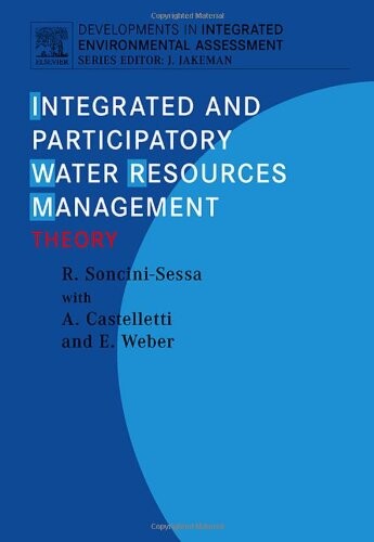 Integrated and Participatory Water Resources Management - Theory, Volume 1a (Developments in Integrated Environmental Assessment)