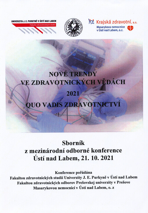 Nové trendy ve zdravotnických vědách 2021 : quo vadis zdravotnictví : sborník příspěvků z mezinárodní odborné konference, Ústí nad Labem, 21. 10. 2021
