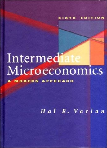 Intermediate Microeconomics: A Modern Approach, Sixth Edition