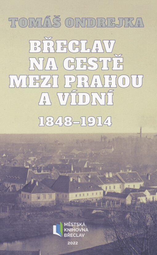 Břeclav na cestě mezi Prahou a Vídní : 1848-1914
