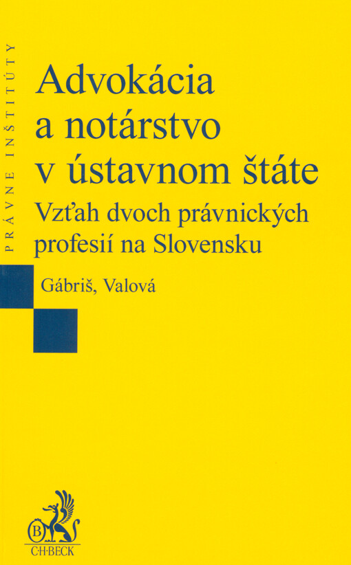 Advokácia a notárstvo v ústavnom štáte : vzťah dvoch právnických profesií na Slovensku