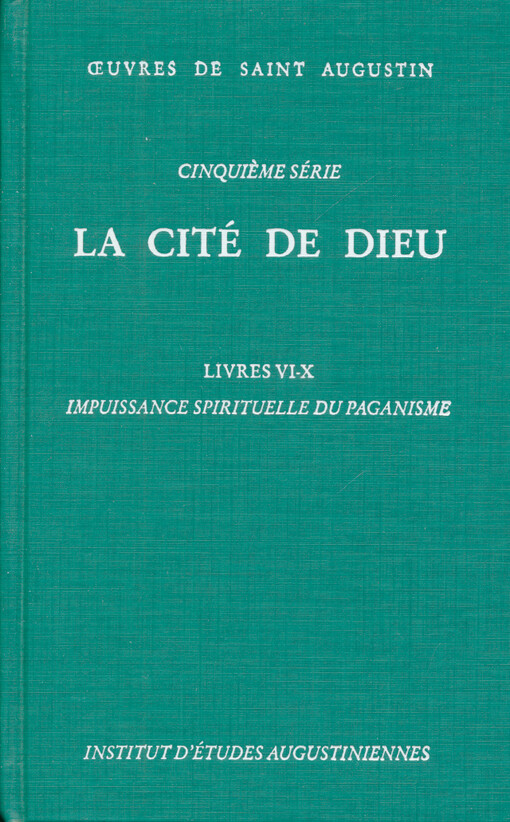 La cité de Dieu. Livres VI-X, Impuissance spirituelle du paganisme