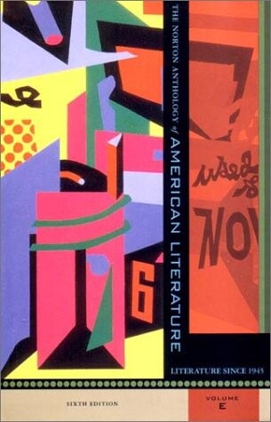 The Norton Anthology of American Literature. Volume E. Literature Since 1945