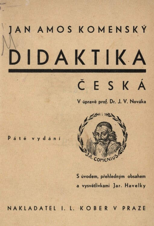 Jana Amosa Komenského Didaktika to jest umění umělého vyučování: kterak by totiž člověk, dřív než na těle zroste a stav svůj začne, všemu tomu, což ku potřebě a ozdobám přítomného i budoucího života přináleží, šťastně, snadně, plně vyučen a tak potěšeně k životu obojímu nastrojen býti mohl