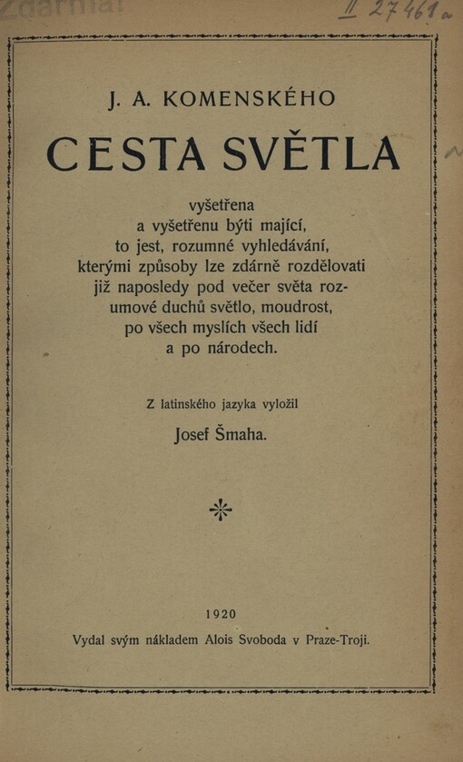 J.A. Komenského Cesta světla vyšetřena a vyšetřenu býti mající, to jest, rozumné vyhledávání, kterými způsoby lze zdárně rozdělovati již naposledy pod večer světa rozumové duchů světlo, moudrost, po věech myslích všech lidí a po národech