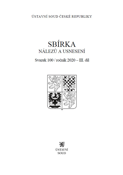Sbírka nálezů a usnesení Ústavního soudu České republiky : Svazek 100, ročník 2020 – 3. díl