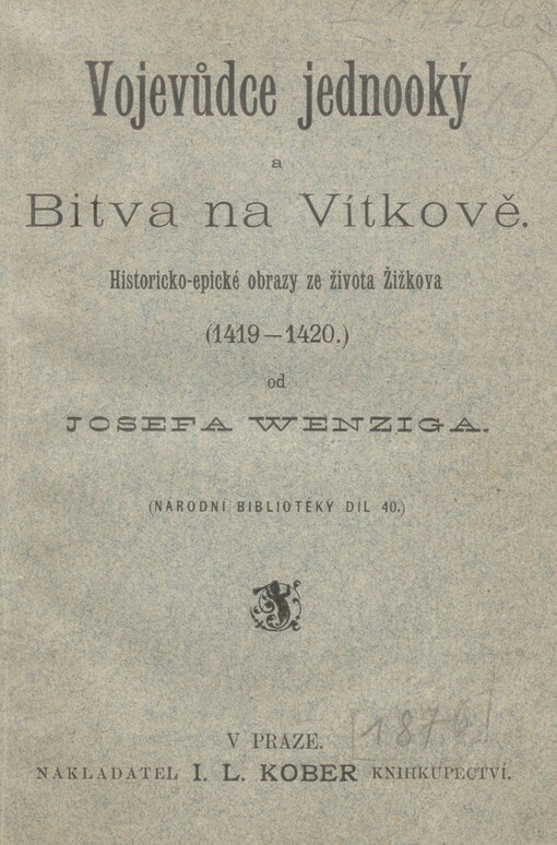 Vojevůdce jednooký a Bitva na Vítkově: historicko-epické obrazy ze života Žižkova : (1419-1420)