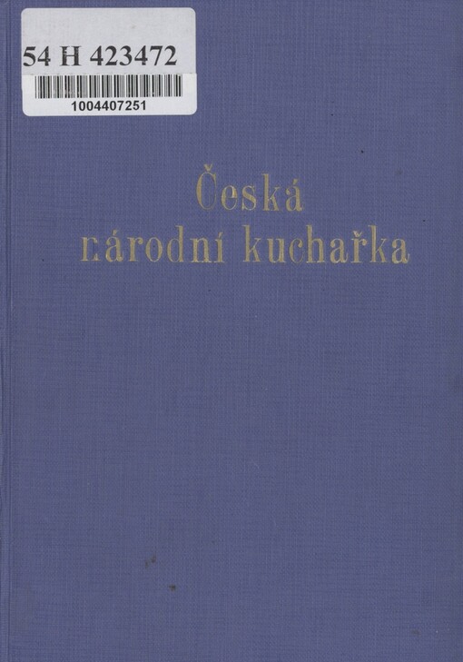 Česká národní kuchařka: příruční knížka, obsahující přes 1000 stručných a snadno pochopitelných předpisů k úpravě nejoblíbenějších pokrmů a nápojů