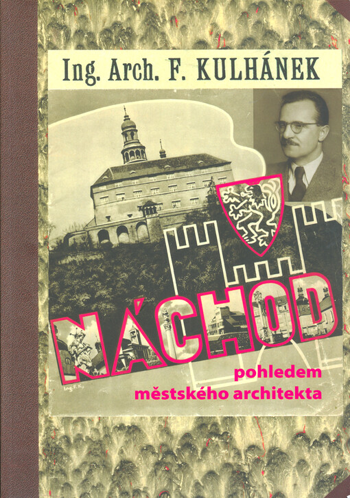 Ing. arch. František Kulhánek : Náchod pohledem městského architekta