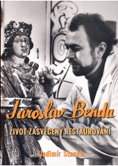 Jaroslav Benda : život zasvěcený restaurování  (odkaz v elektronickém katalogu)
