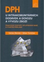 DPH u intrakomunitárních dodávek a dovozu a vývozu zboží : praktické postupy uplatňování daně s využitím příkladů