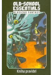 Old-School Essentials : klasická fantasy : kniha pravidel  (odkaz v elektronickém katalogu)
