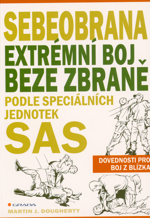 Sebeobrana : extrémní boj beze zbraně podle speciálních jednotek SAS