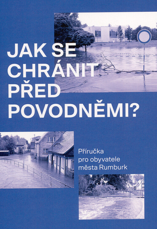 Jak se chránit před povodněmi? : příručka pro obyvatele města Rumburk