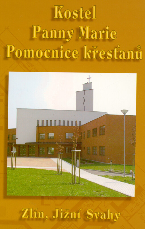 Kostel Panny Marie Pomocnice křesťanů : Zlín, Jižní Svahy