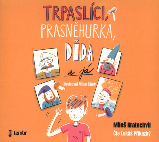 Trpaslíci, Prasněhurka, děda a já