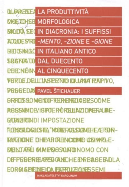 La produttività morfologica in diacronia: i suffissi -mento, -zione e -gione in italiano antico dal Duecento al Cinquecento