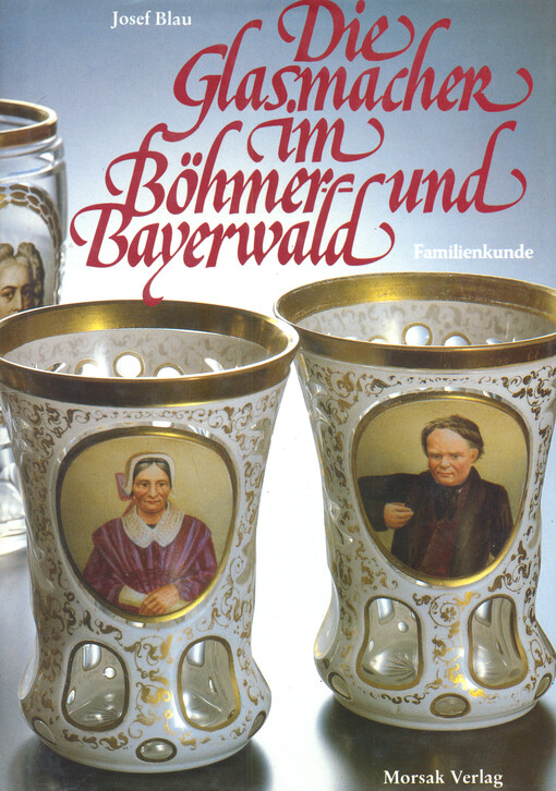 Die Glasmacher im Böhmer- und Bayerwald.II. Band,Familienkunde