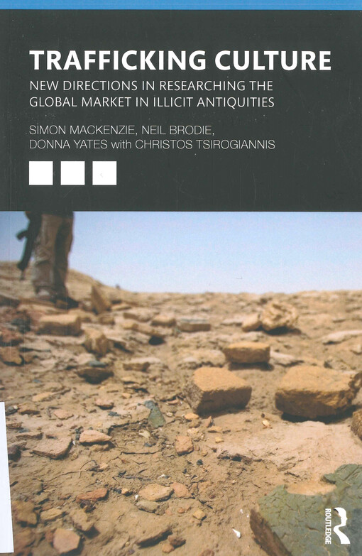 Trafficking culture : new directions in researching the global market in illicit antiquities
