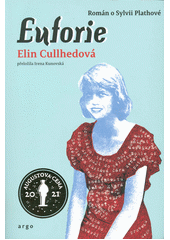 Euforie : román o Sylvii Plathové  (odkaz v elektronickém katalogu)