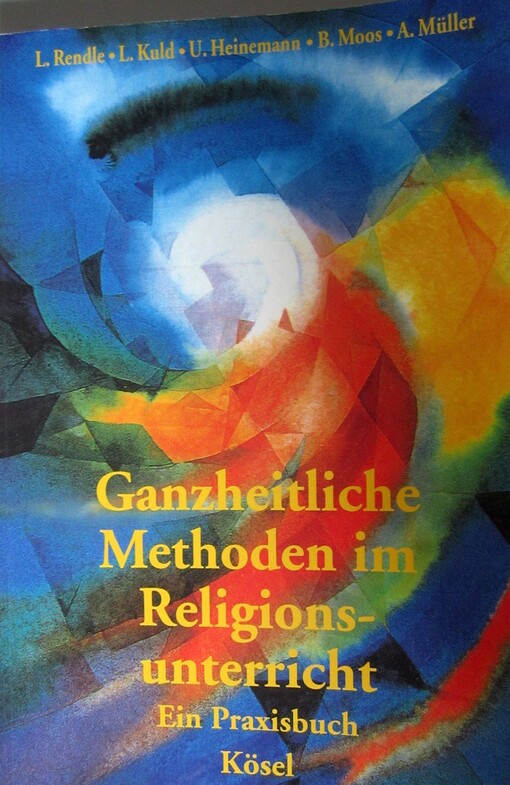 Ganzheitliche Methoden im Religionsunterricht. Ein Praxisbuch. (Lernmaterialien)