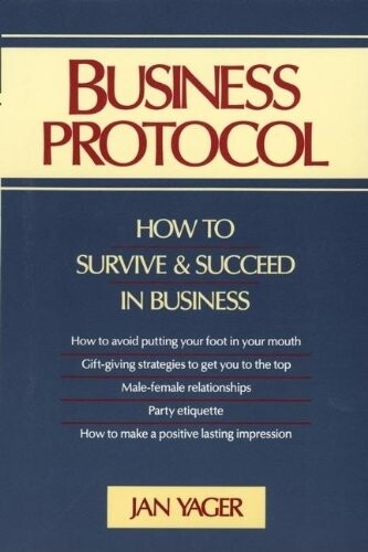 Business Protocol: How to Survive and Succeed in Business