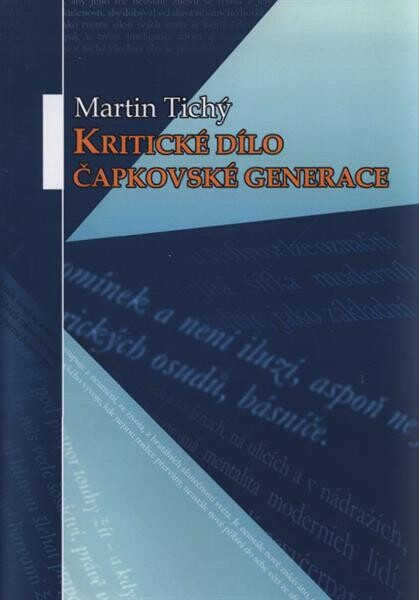 Kritické dílo čapkovské generace /Martin Tichý
