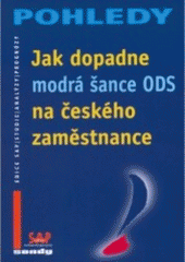 Jak dopadne modrá šance ODS na českého zaměstnance  (odkaz v elektronickém katalogu)