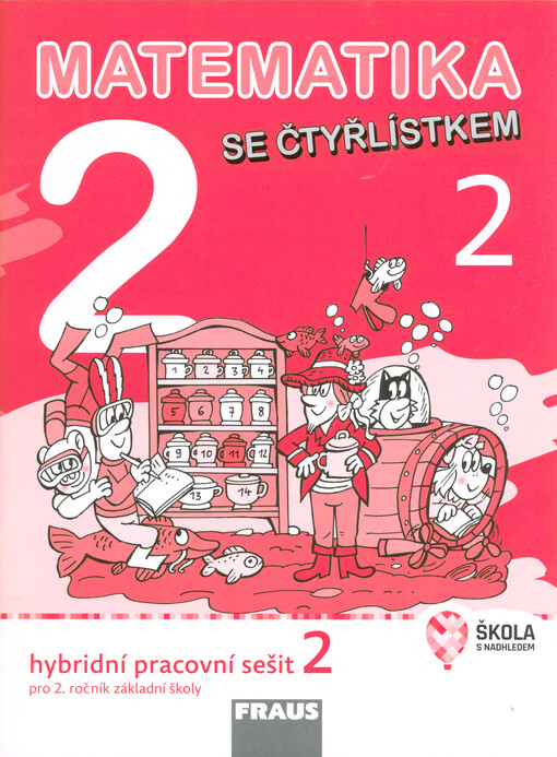 Matematika 2 se Čtyřlístkem : hybridní pracovní sešit pro 2. ročník základní školy