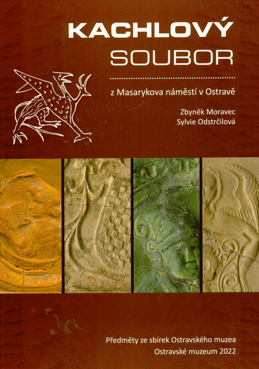 Kachlový soubor z Masarykova náměstí v Ostravě : předměty ze sbírek Ostravského muzea