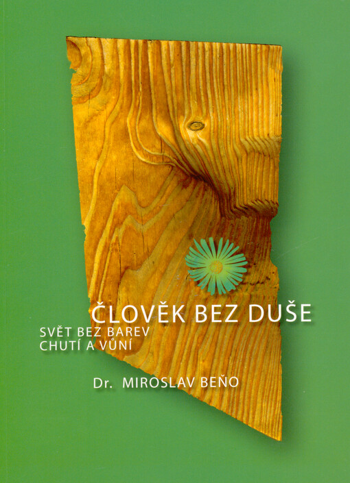 Člověk bez duše : svět bez barev, chutí a vůní : pojednání o duchovní podstatě člověka