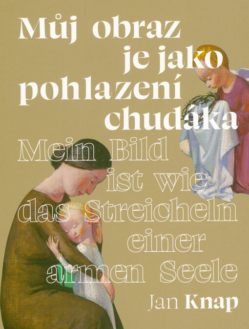 Můj obraz je jako pohlazení chudáka = Mein Bild ist wie das Streicheln einer armen Seele