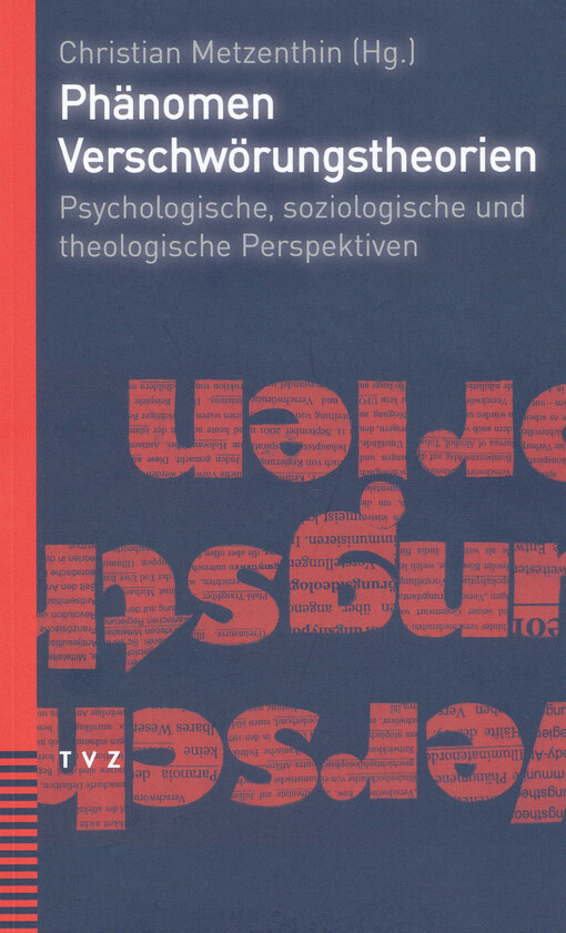 Phänomen Verschwörungstheorien : psychologische, soziologische und theologische Perspektiven : Beiträge zur Tagung der Kommission Neue Religiöse Bewegungen des Schweizerischen Evangelischen Kirchenbunds (NRB/SEK) vom 9.11.2018 in Zürich