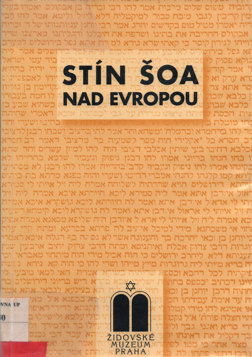 Stín šoa nad Evropou: sborník přednášek z cyklu uvedeného ve Vzdělávacím a kulturním centru Židovského muzea v Praze v lednu 2000 až prosinci 2001
