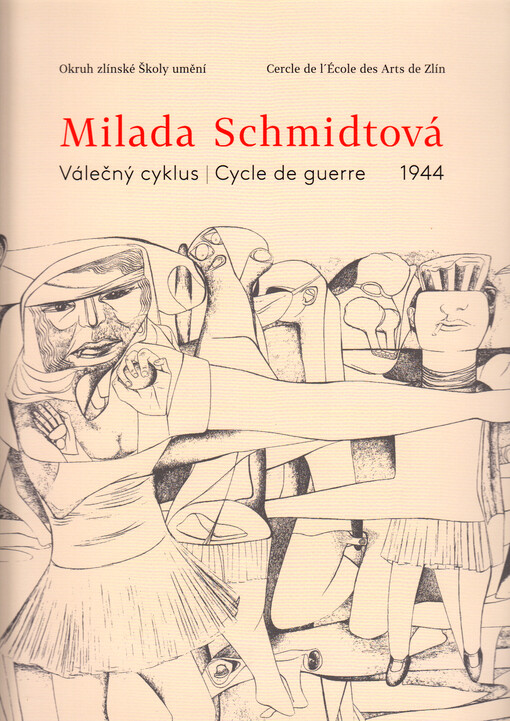 Milada Schmidtová : válečný cyklus = cycle de guerre : 1944