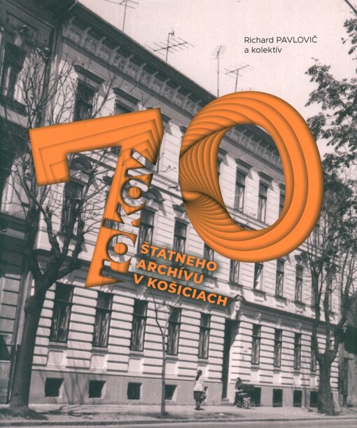 70 rokov štátneho archívu v Košiciach