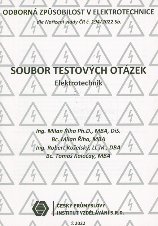 Soubor testových otázek. odborná způsobilost v elektrotechnice dle Nařízení vlády ČR č. 194/2022 Sb. Elektrotechnik :