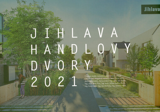 Jihlava - Handlovy Dvory, 2021 : územní studie veřejných prostranství 