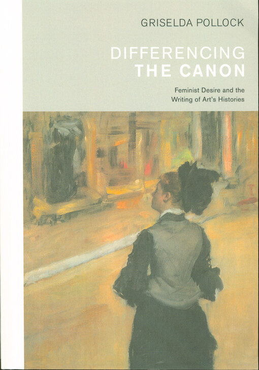 Differencing the canon : feminist desire and the writing of art´s histories