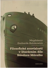 Filozofické souvislosti v literárním díle Sándora Máraiho  (odkaz v elektronickém katalogu)