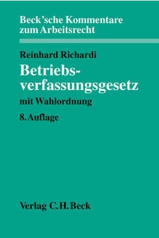 Betriebsverfassungsgesetz: Mit Wahlordnung : Kommentar (Beck'sche Kommentare zum Arbeitsrecht) (German Edition)
