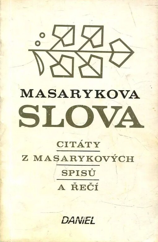 Masarykova slova : citáty z Masarykových spisů a řečí