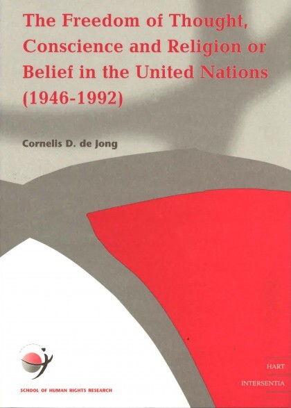 Freedom of Thought, Conscience and Religion or Belief in the United Nations (School of Human Rights Research)