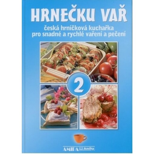 Hrnečku vař : česká hrníčková kuchařka pro snadné a rychlé vaření a pečení, 2. díl