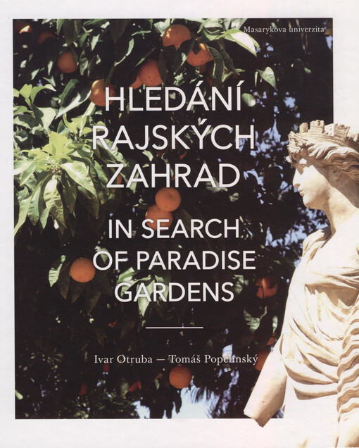 Hledání rajských zahrad: od Elbrusu po sloupy Héraklovy = In search of paradise gardens : from Mount Elbrus to the pillars of Hercules