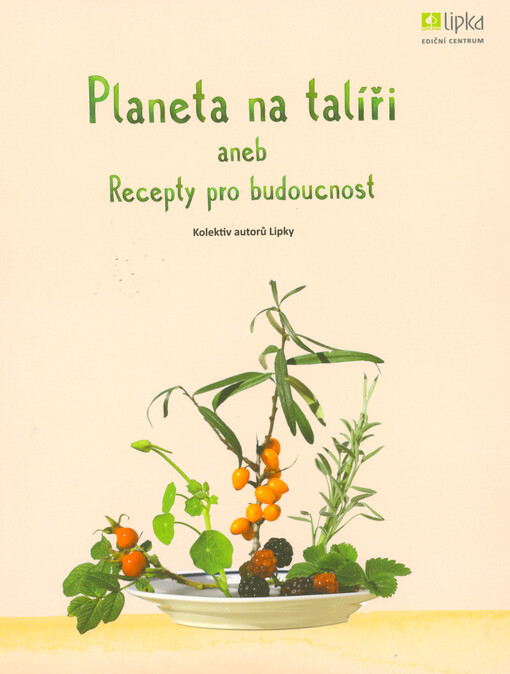 Planeta na talíři, aneb, Recepty pro budoucnost