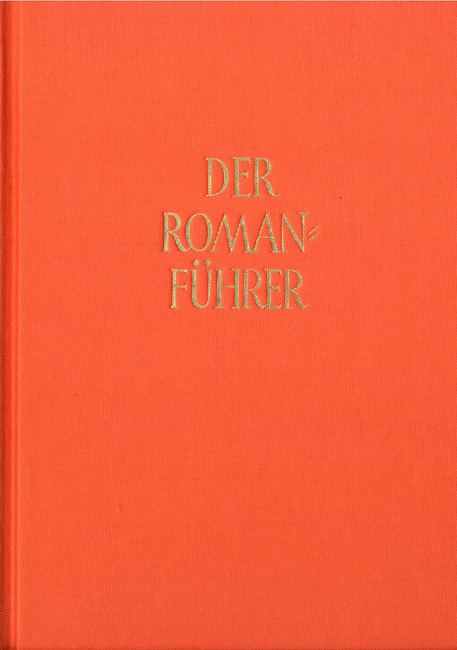 Der Romanführer : der Inhalt der Romane und Novellen der Weltliteratur. Band 44 (Jahresband 2005), Deutsche und internationale Prosa, mit ausfühlichen Personen-, Orts- und Sachwortregister
