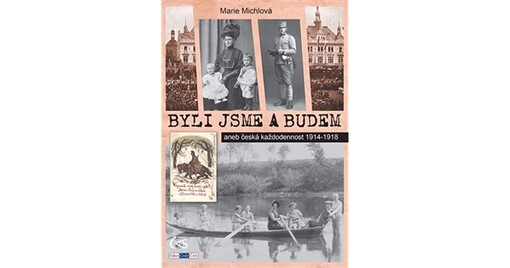 Byli jsme a budem, aneb, Česká každodennost 1914-1918