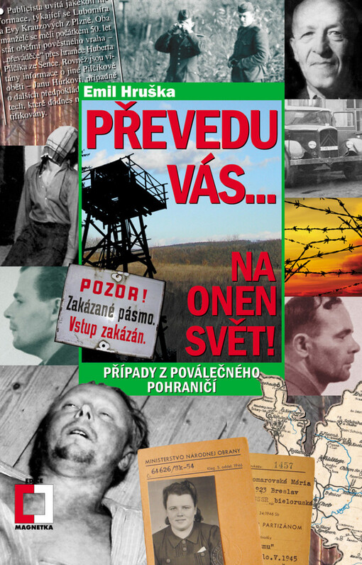 Převedu vás-- na onen svět!: případy z poválečného pohraničí